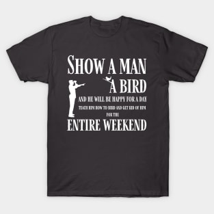 Teach a man to bird T-Shirt